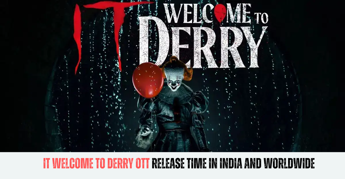 It Welcome to Derry OTT Release Time in India and Worldwide