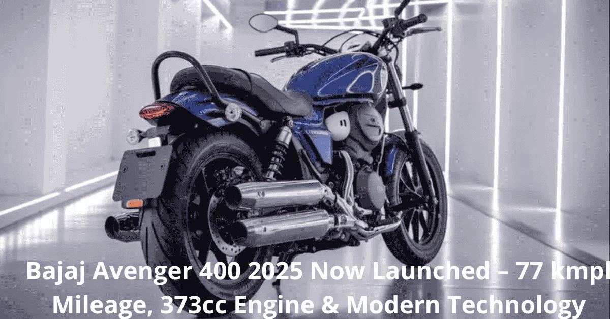 Bajaj Avenger 400 2025 model with 77 kmpl mileage, 373cc engine, modern technology, and premium cruiser design – latest Bajaj bike launch